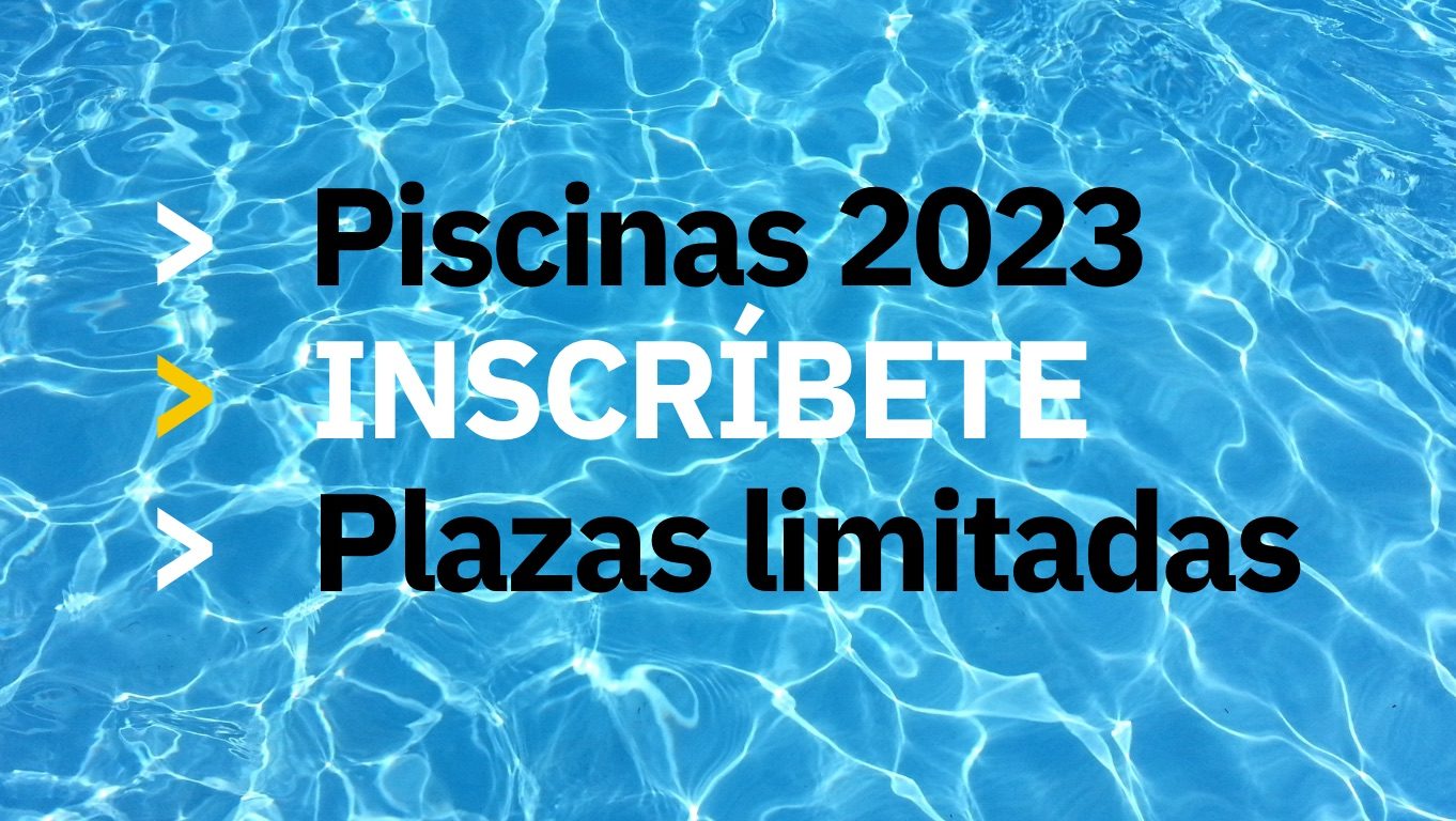 PISCINAS 2023: <br />¡Apúntate!<br />Plazas limitadas